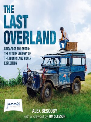 cover image of The Last Overland: Singapore to London: the Return Journey of an Iconic Land Rover Expedition